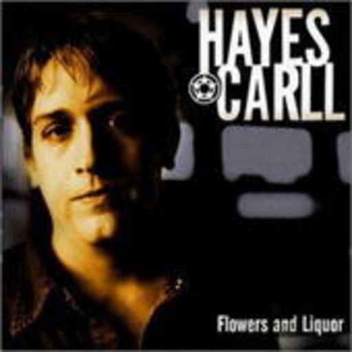 Hayes Carll – Flowers And Liquor