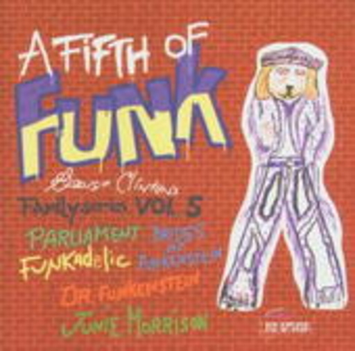 George Clinton's Family Series pres. – A Fith Of Funk (Family Series 5)