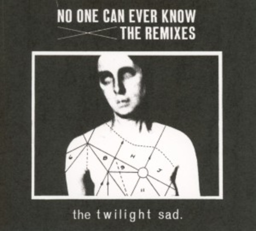 The Twilight Sad – No One Can Ever Know - The Remixes
