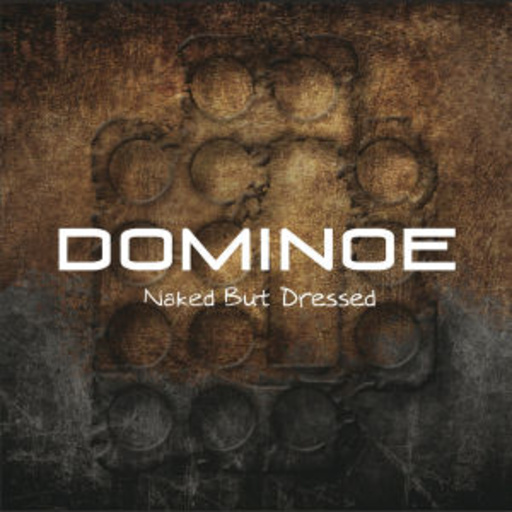 Dominoe – Naked But Dressed