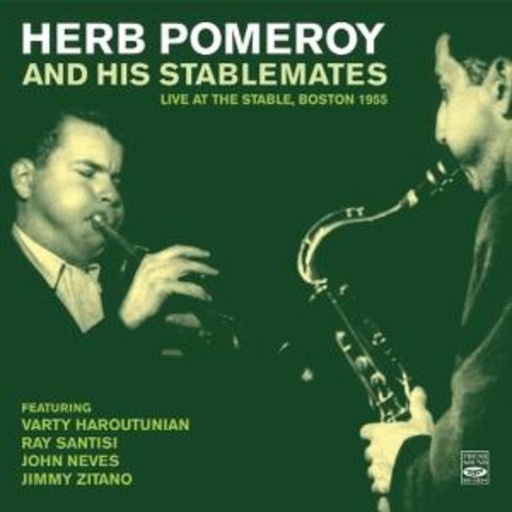 Herb Pomeroy And His Stablemates – Live At The Stable, Boston 1955