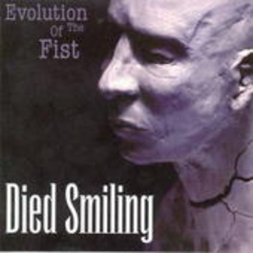 Died Smiling – Evolution Of The Fist