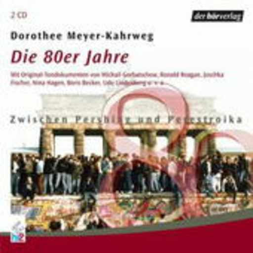 Dorothee Meyer-Kahrweg – Die 80er Jahre - Zwischen Pershing und Perestroika