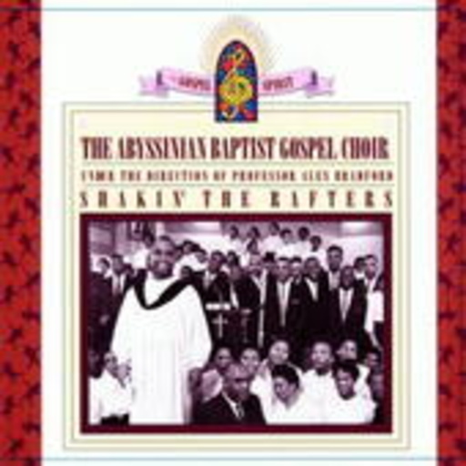 The Abyssinian Baptist Choir – Shakin' The Rafters: Abyssinian Baptist Gospel Choir