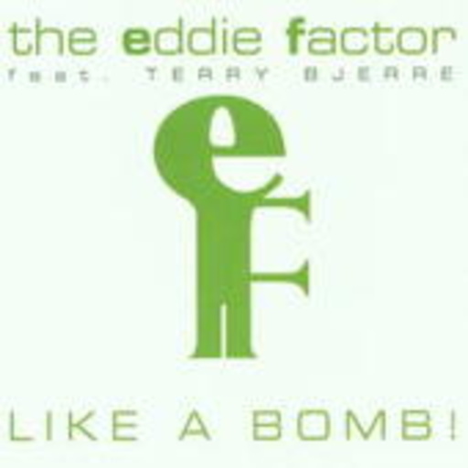 The Eddie Factor – Like A Bomb!