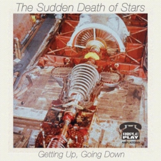 The Sudden Death Of Stars – Getting Up, Going Down