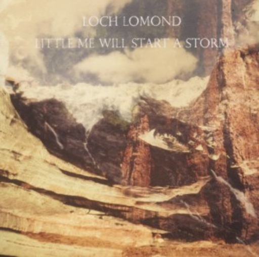 Loch Lomond – Little Me Will Start A Storm