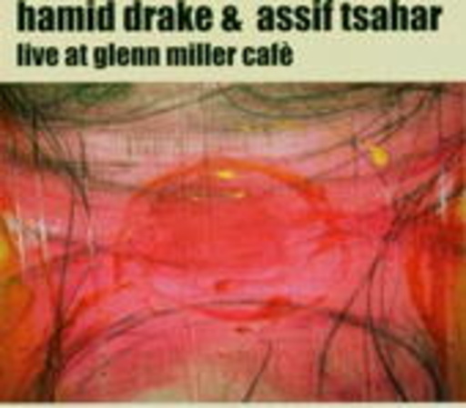 Hamid Drake & Assif Tsahar – Live At Glenn Miller Cafe