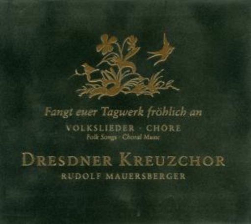 Dresdner Kreuzchor – Fangt euer Tagwerk fröhlich an