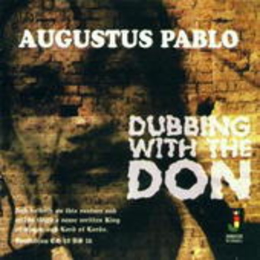 Augustus Pablo – Dubbing With The Don