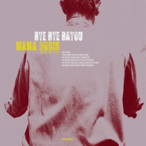 Mama Rosin – Bye Bye Bayou