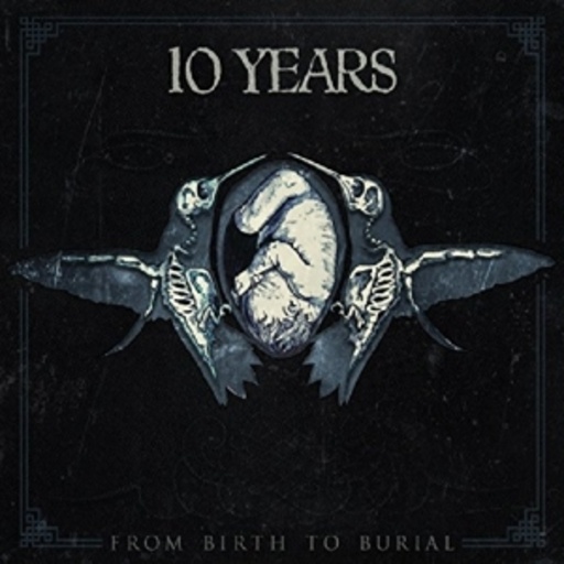 10 Years – From Birth To Burial
