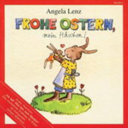 Angela Lenz – Frohe Ostern, mein Häschen!