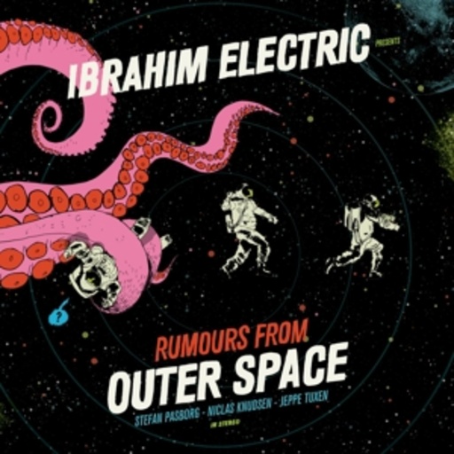 Ibrahim Electric – Rumours From Outer Space