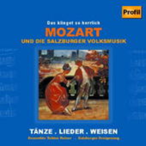 Ensemble Tobias Reiser/Salzburger Dreigesang – Mozart und die Salzburger Volksmusik