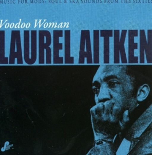 Laurel Aitken – Voodoo Woman