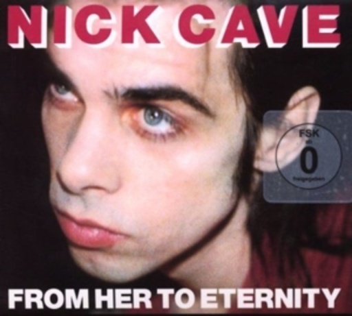 Nick Cave & The Bad Seeds – From Her To Eternity