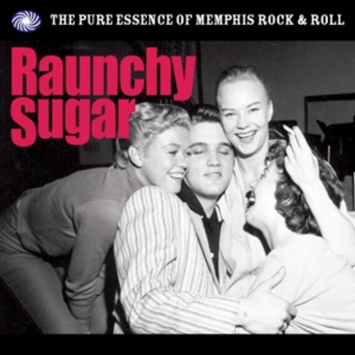 Diverse – Raunchy Sugar - Pure Essence Of Memphis Rock'N'Roll