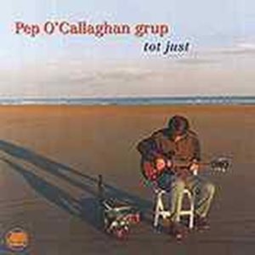 Pep O'Callaghan Grup – Tot Just