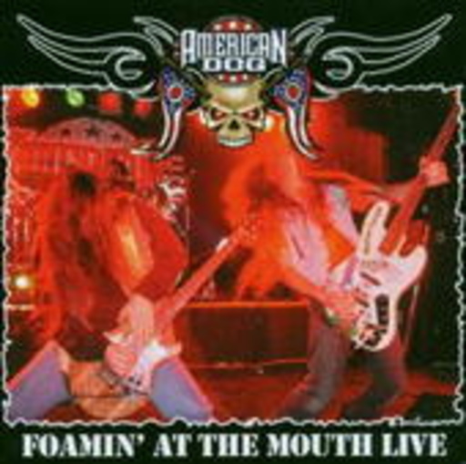 American Dog – Foamin' At The Mouth Live