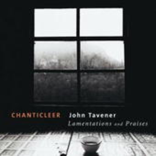 Chanticleer – Lamentations And Praises