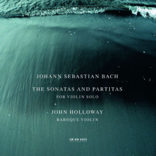 John Holloway – The Sonatas And Partitas For Violin Solo