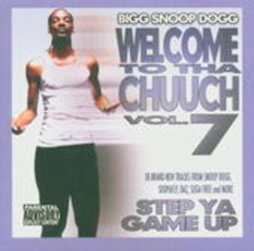 Snoop Doggy Dog – Welcome To Tha Chuuch Vol. 7 - Step Ya Game Up