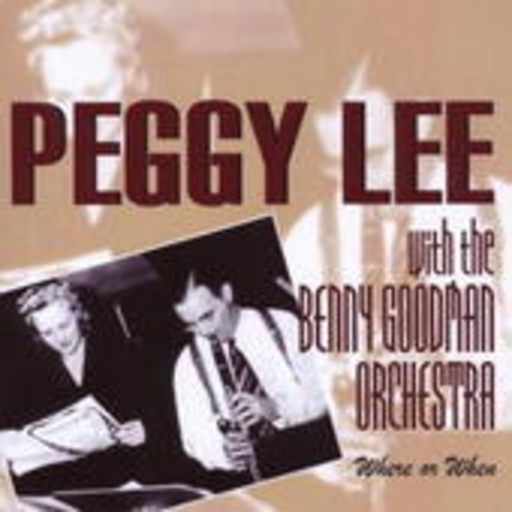 Peggy Lee & The Benny Goodman Orchestra – Where Or When
