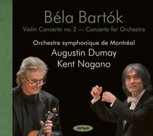 Augustin Dumay/Kent Nagano/Orch. Symphonique De Montréal – Violin Concerto No. 2/Concerto For Orchestra