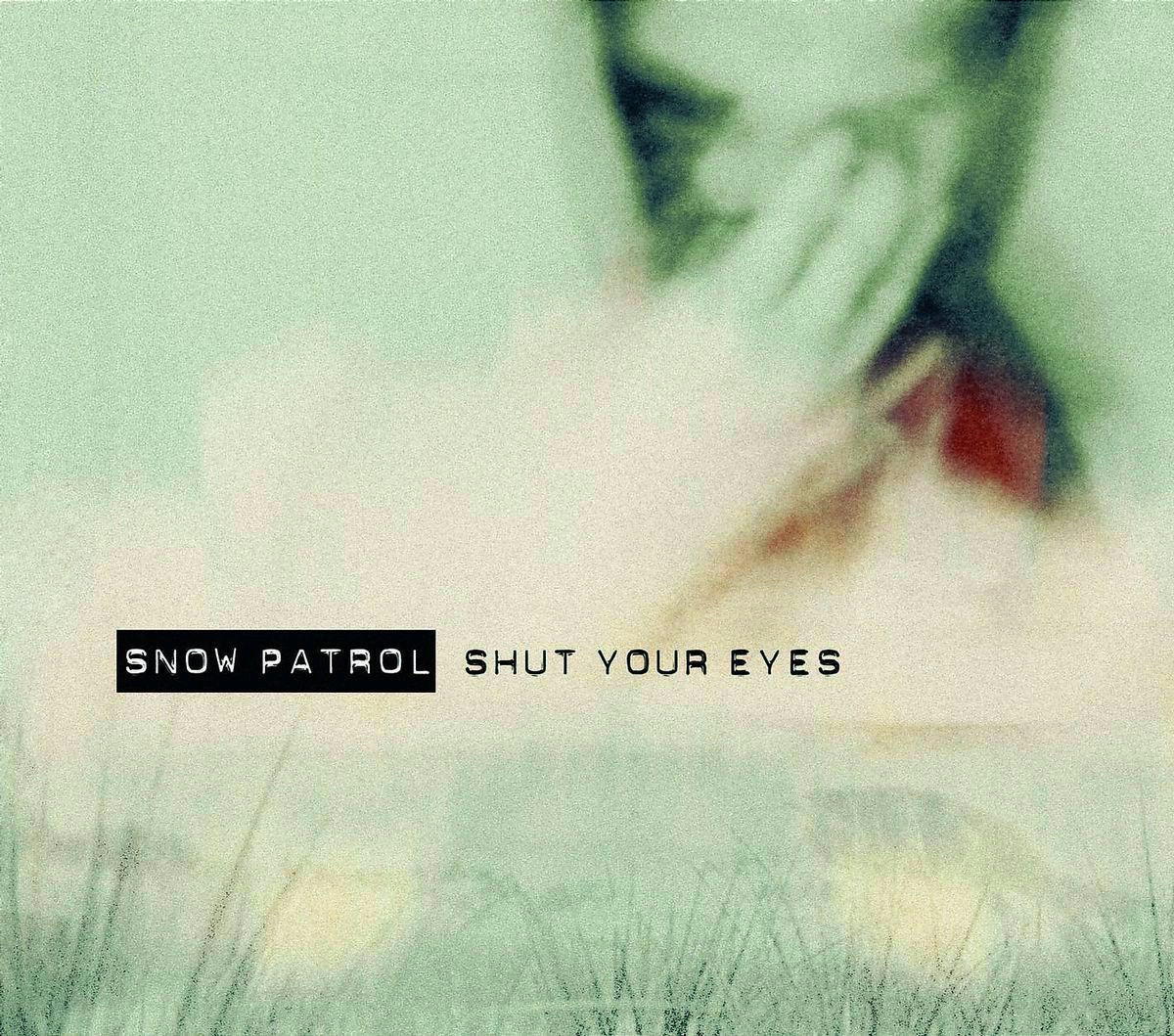 Snow Patrol – Shut Your Eyes