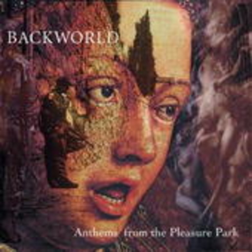 Backworld – Anthems From The Pleasure Park
