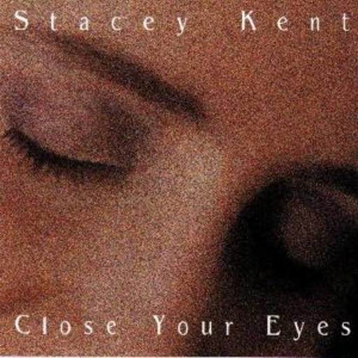 Stacey Kent – Close Your Eyes