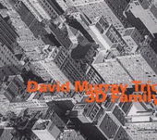 David Murray Trio – 3D Family