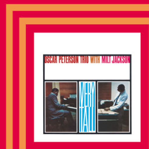 Oscar Peterson Trio With Milt Jackson – Very Tall (Verve Master Edition)