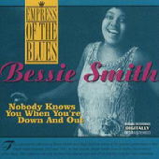 Bessie Smith – Nobody Knows You When You're Down And Out