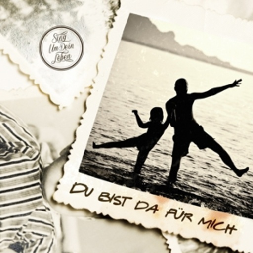 Sing um dein Leben – Du bist da für mich