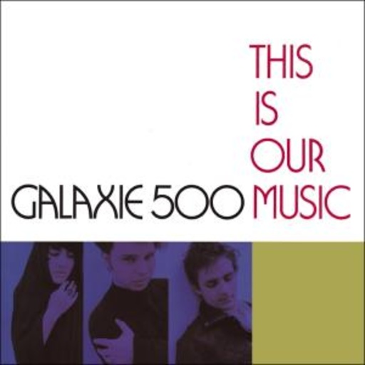 Galaxie 500 – This Is Our Music