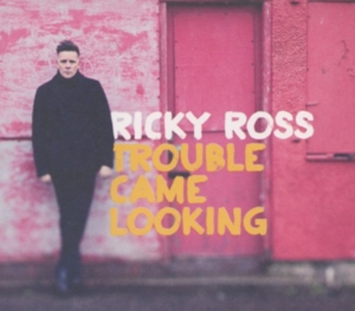 Ricky Ross – Trouble Came Looking