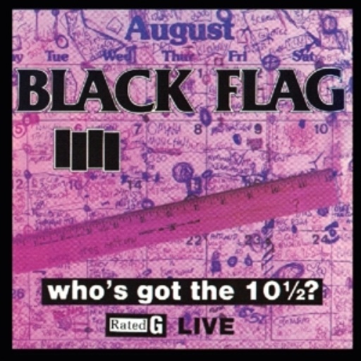 Black Flag – Who's Got The 10 1/2?