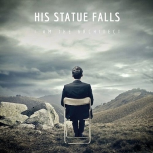 His Statue Falls – I Am The Architect
