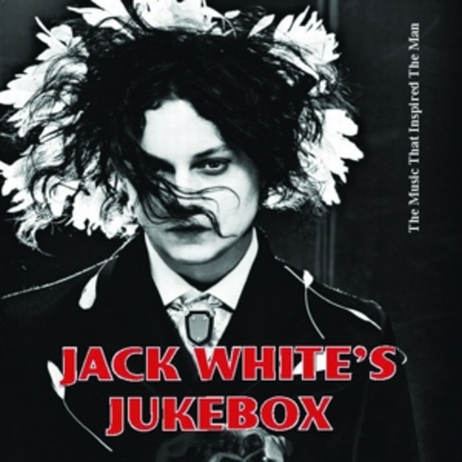 Diverse – Jack White's Jukebox - The Music That Inspired The Man