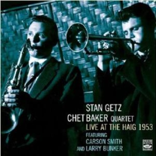 Stan Getz/Chet Baker Quartet – Live At The Haig 1953