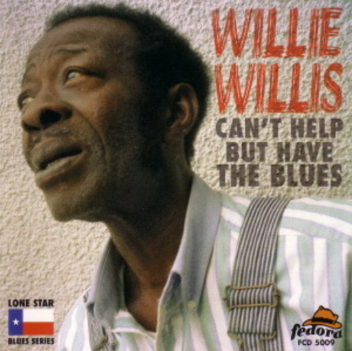 Willie Willis – Can't Help But Have The Blues