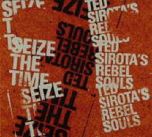 Ted Sirotas Rebel Souls – Seize The Time