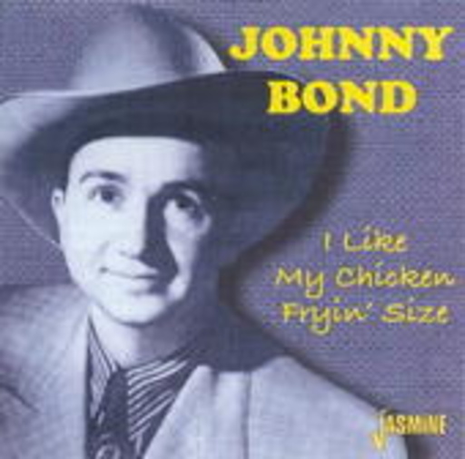 Johnny Bond – I Like My Chicken Fryin' Size