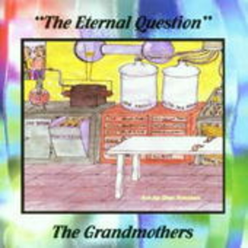 The Grandmothers – The Eternal Questions