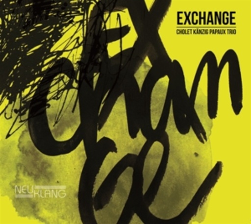 Cholet Känzig Papaux Trio – Exchange