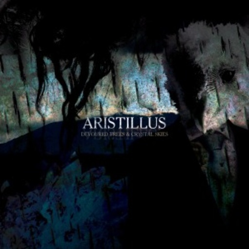 Aristillus – Devoured Trees & Crystal Skies