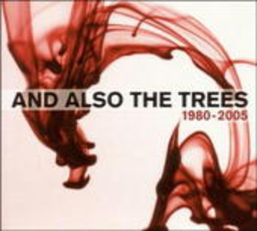 And Also The Trees – Best Of 1980-2005