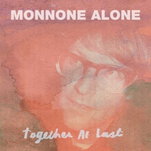 Monnone Alone – Together At Last